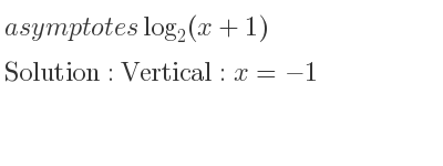 The asymptotes of log_{2}(x+1) is Vertical: x=-1